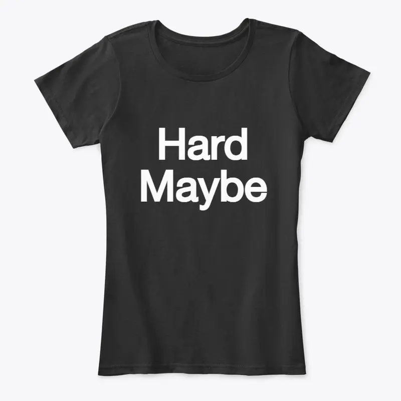 Hard Maybe - Black