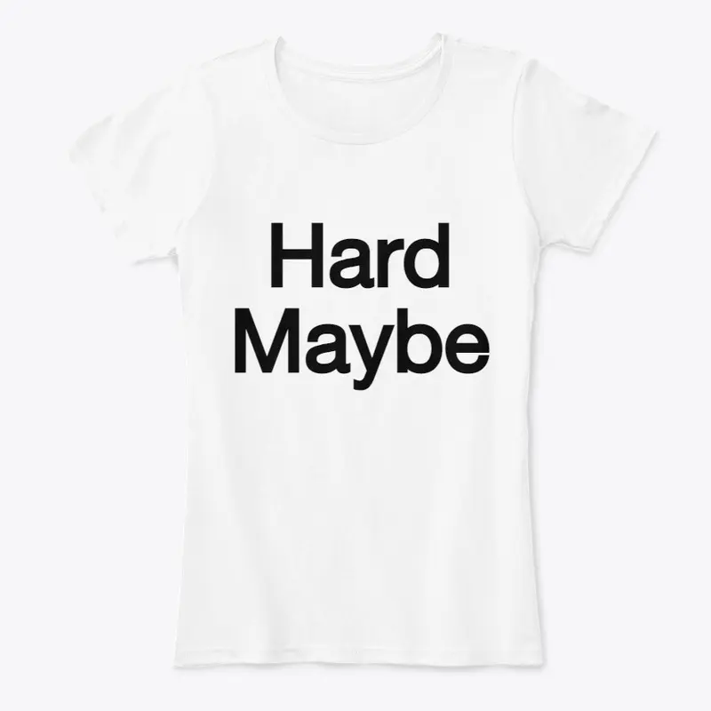 Hard Maybe - White