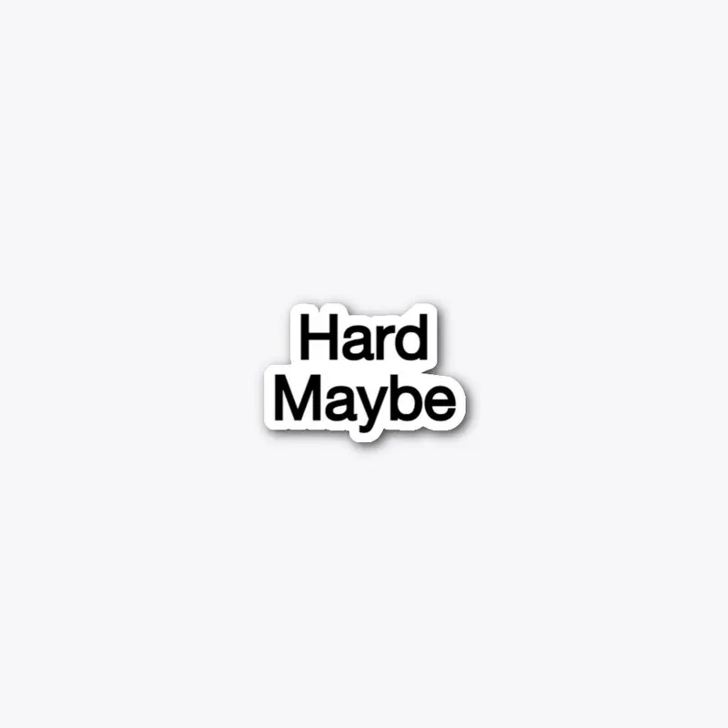 Hard Maybe - White