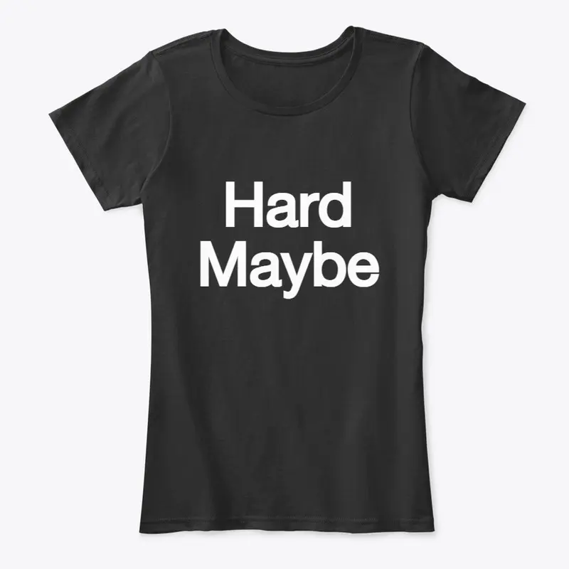 Hard Maybe - Black