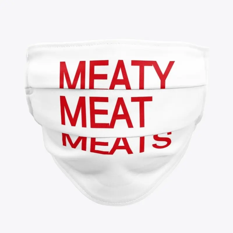 MEATY MEAT MEATS